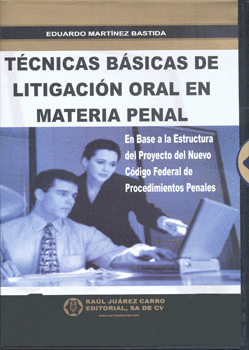 TÉCNICAS BÁSICAS DE LITIGACIÓN ORAL EN MATERIA PENAL