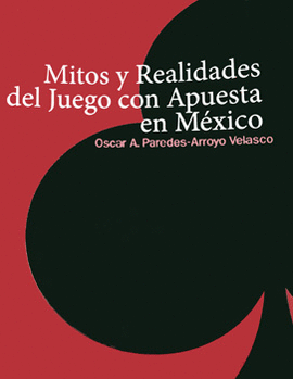 MITOS Y REALIDADES DEL JUEGO CON APUESTA EN MEXICO