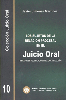 LOS SUJETOS DE LA RELACIÓN PROCESAL EN EL JUICIO ORAL ENSAYOS DE RECOPILACIÓN PARA UNA ANTOLOGÍA