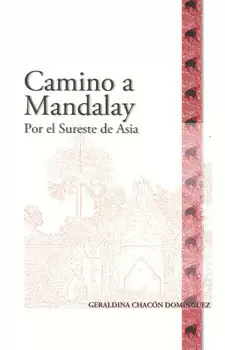 CAMINO A MANDALAY POR EL SURESTE DE ASIA