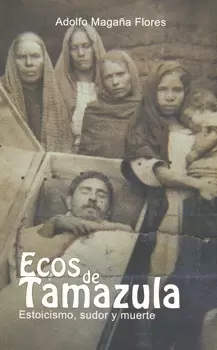 ECOS DE TAMAZULA ESTOICISMO SUDOR Y MUERTE
