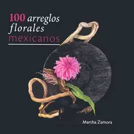 100 ARREGLOS FLORALES MEXICANOS