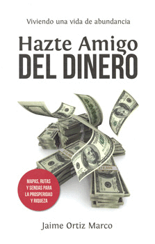 HAZTE AMIGO DEL DINERO VIVIENDO UNA VIDA DE ABUNDANCIA