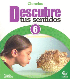 CIENCIAS DESCUBRE TUS SENTIDOS 6° PRIMARIA