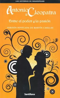 ANTONIO Y CLEOPATRA - ENTRE EL PODER Y LA PASION