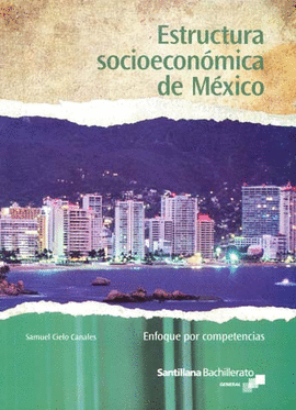 ESTRUCTURA SOCIOECONOMICA DE MEXICO ENFOQUE POR COMPETENCIAS