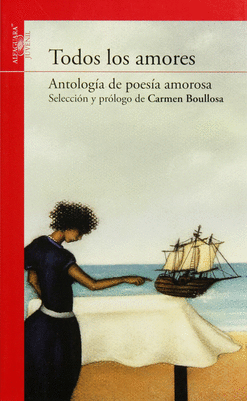 TODOS LOS AMORES ANTOLOGÍA DE POESÍA AMOROSA