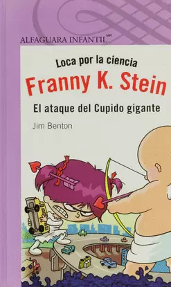 FRANNY K. STEIN EL ATAQUE DEL CUPIDO GIGANTE