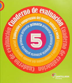 CUADERNO DE EVALUACIÓN 5 EXPLORACIÓN Y COMPRENSIÓN DEL MUNDO NATURAL Y SOCIAL PRIMARIA