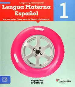 LENGUA MATERNA ESPAÑOL 1 ESPACIOS CREATIVOS