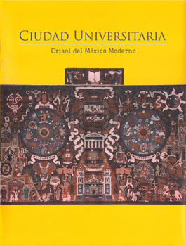 CIUDAD UNIVERSITARIA CRISOL DEL MEXICO MODERNO