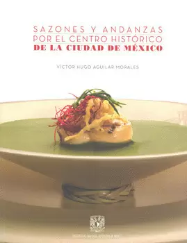 SAZONES Y ANDANZAS POR EL CENTRO HISTORICO DE LA CIUDAD