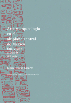 ARTE Y ARQUEOLOGÍA EN EL ALTIPLANO CENTRAL DE MÉXICO UNA VISIÓN A TRAVES DEL ARTE