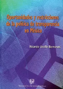 OPORTUNIDADES Y RESTRICCIONES DE LA POLÍTICA DE TRANSPARENCIA EN MÉXICO