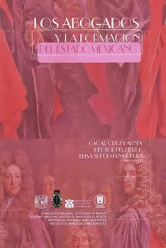 LOS ABOGADOS Y LA FORMACIÓN DEL ESTADO MEXICANO