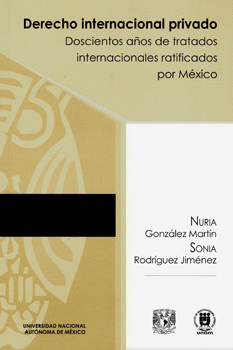 DERECHO INTERNACIONAL PRIVADO DOSCIENTOS AÑOS DE TRATADOS INTERNACIONALES RATIFICADOS POR MÉXICO