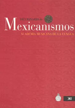 DICCIONARIO DE MEXICANISMOS