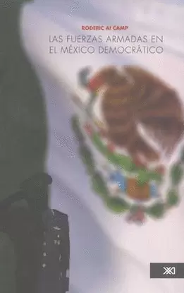 LAS FUERZAS ARMADAS EN EL MEXICO DEMOCRATICO