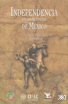 LA INDEPENDENCIA EN LAS PROVINCIAS DE MEXICO