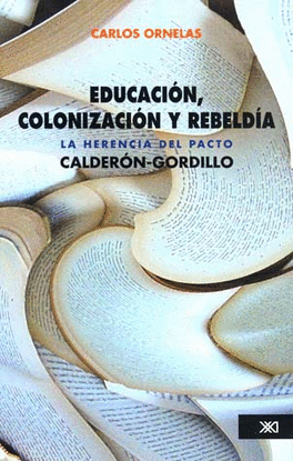 EDUCACION COLONIZACION Y REBELDIA LA HERENCIA DEL PACTO