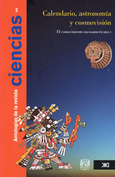 ANTOLOGÍA DE LA REVISTA CIENCIAS VOL 3 CALENDARIO ASTRONOMÍA Y COSMOVISIÓN