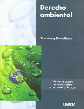 DERECHO AMBIENTAL, SERIE DE TEXTOS UNIVERSITARIOS CON CASOS PRACT
