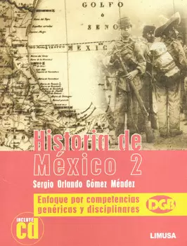 HISTORIA DE MEXICO 2, INCLUYE CD. ENFOQUE POR COMPETENCIAS GENERI
