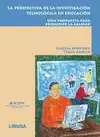 LA PERSPECTIVA DE LA INVESTIGACIÓN TECNOLÓGICA EN EDUCACIÓN