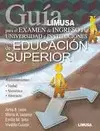 GUÍA LIMUSA PARA EL EXAMEN DE INGRESO A LA UNIVERSIDAD E INSTITUCIONES DE EDUCACIÓN SUPERIOR