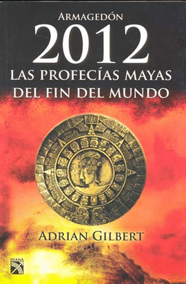 ARMAGUEDON 2012 LAS PROFESIAS MAYAS DEL FIN DEL MUNDO