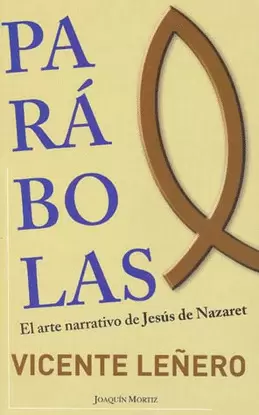 PARÁBOLAS. EL ARTE NARRATIVO DE JESÚS DE NAZARET