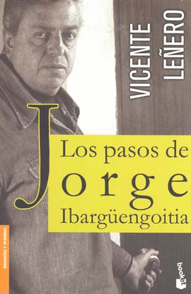 LOS PASOS DE JORGE IBARGUENGOITIA