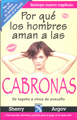 POR QUE LOS  HOMBRES AMAN A LAS CABRONAS