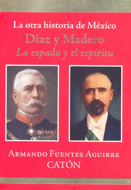 OTRA HISTORIA DE MEXICO, LA. DIAZ Y MADERO