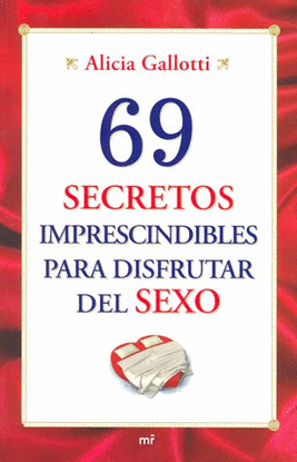 69 SECRETOS IMPRESCINDIBLES PARA DISFRUTAR DEL SEXO