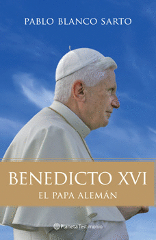 BENEDICTO XVI. EL PAPA ALEMAN