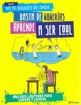 BASTA DE ÑOÑERIAS. APRENDE A SER COOL