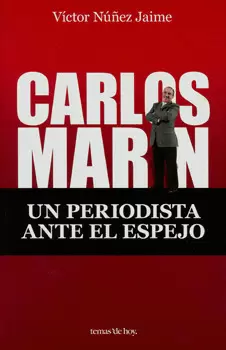 CARLOS MARIN UN PERIODISTA ANTE EL ESPEJO