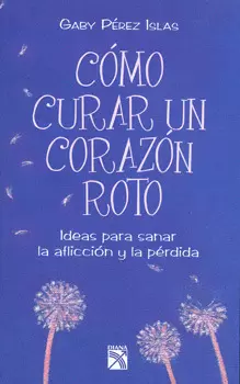 COMO CURAR UN CORAZON ROTO
