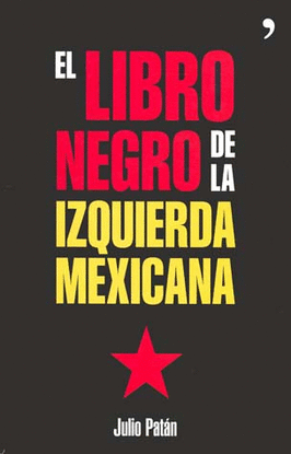 LIBRO NEGRO DE LA IZQUIERDA MEXICANA, EL