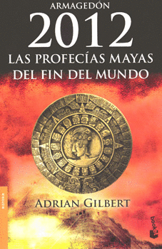 2012 LAS PROFECIAS MAYAS DEL FIN DEL MUNDO