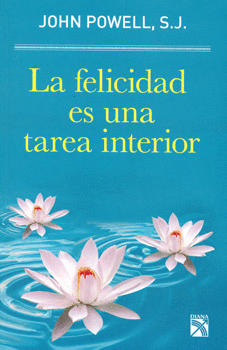 FELICIDAD ES UNA TAREA INTERIOR, LA