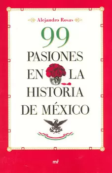 99 PASIONES EN LA HISTORIA DE MEXICO