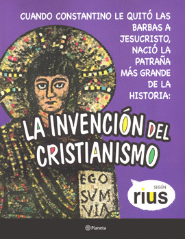 LA INVENCION DEL CRISTIANISMO