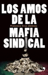 AMOS DE LA MAFIA SINDICAL, LOS