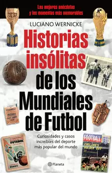 HISTORIAS INSOLITAS DE LOS MUNDIALES DE FUTBOL