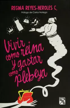 VIVIR COMO REINA Y GASTAR COMO PLEBEYA