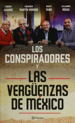 LOS CONSPIRADORES Y LAS VERGÜENZAS DE MÉXICO