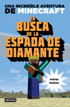 MINECRAFT. EN BUSCA DE LA ESPADA DE DIAMANTE