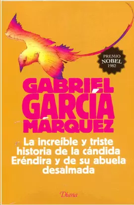 INCREIBLE Y TRISTE HISTORIA DE LA CANDIDA ERENDIRA Y DE SU ABUELA DESALMADA, LA